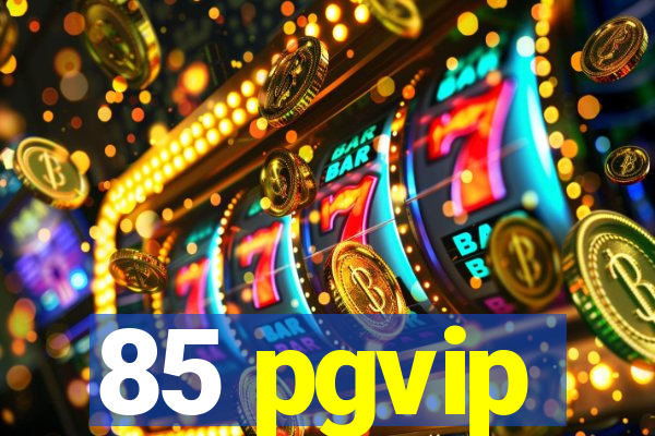 85 pgvip